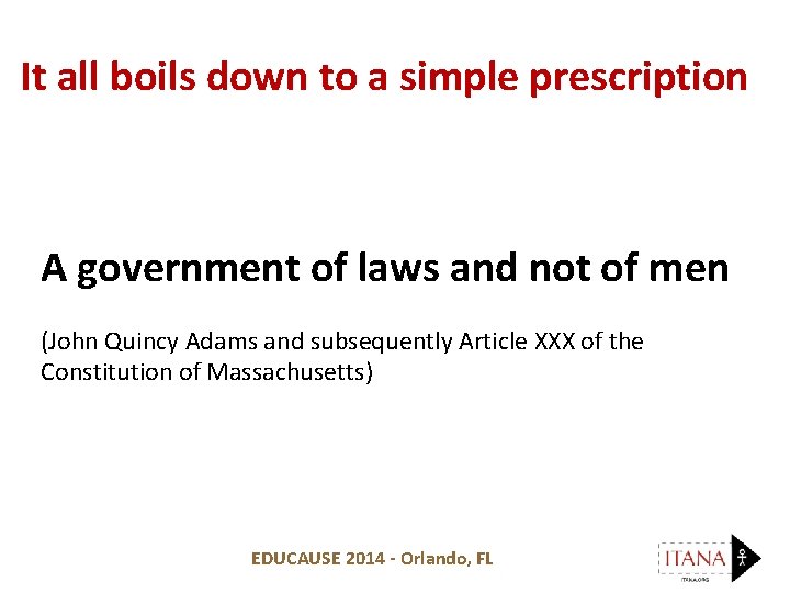 It all boils down to a simple prescription A government of laws and not