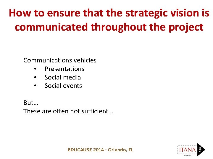 How to ensure that the strategic vision is communicated throughout the project Communications vehicles