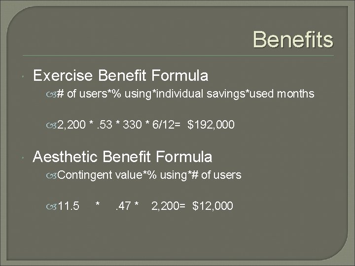 Benefits Exercise Benefit Formula # of users*% using*individual savings*used months 2, 200 *. 53