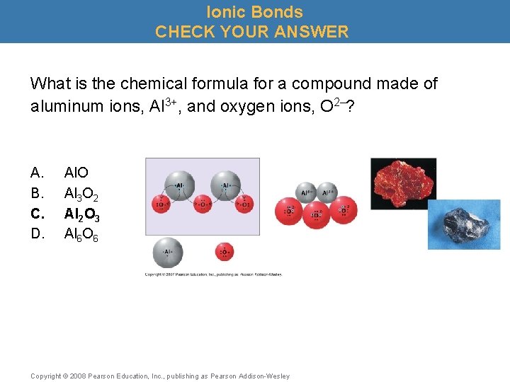 Ionic Bonds CHECK YOUR ANSWER What is the chemical formula for a compound made
