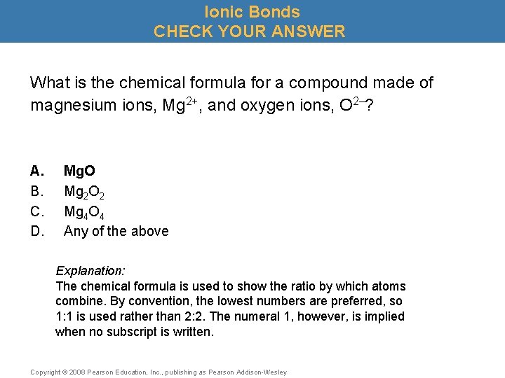 Ionic Bonds CHECK YOUR ANSWER What is the chemical formula for a compound made