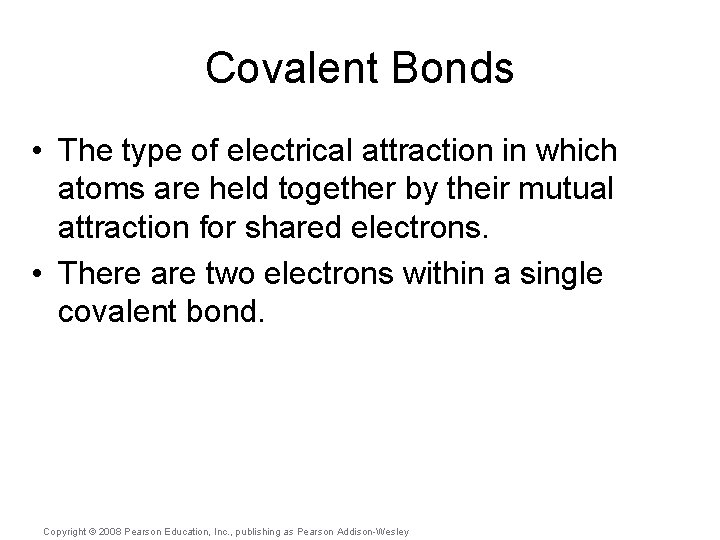 Covalent Bonds • The type of electrical attraction in which atoms are held together