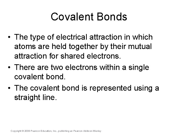 Covalent Bonds • The type of electrical attraction in which atoms are held together