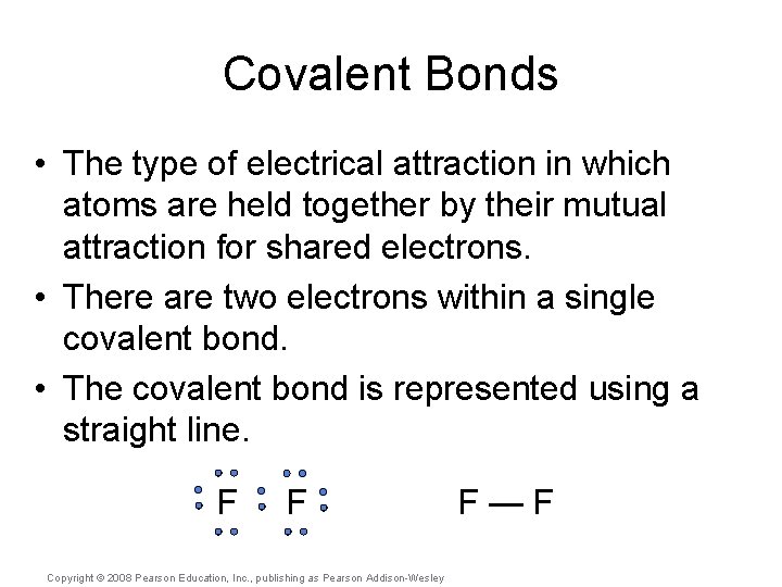 Covalent Bonds • The type of electrical attraction in which atoms are held together