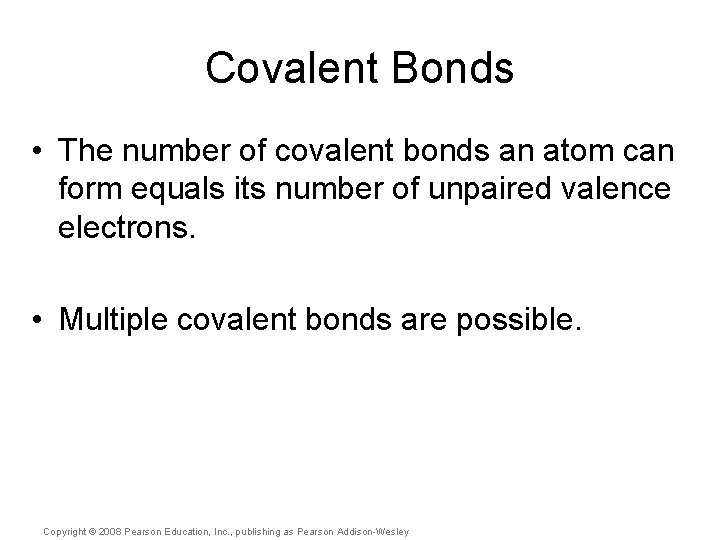 Covalent Bonds • The number of covalent bonds an atom can form equals its