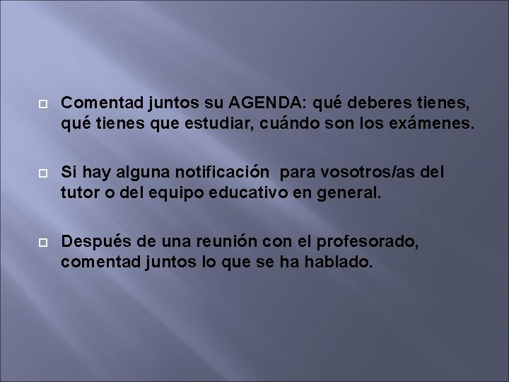  Comentad juntos su AGENDA: qué deberes tienes, qué tienes que estudiar, cuándo son