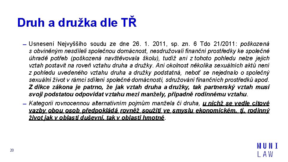 Druh a družka dle TŘ Usnesení Nejvyššího soudu ze dne 26. 1. 2011, sp.