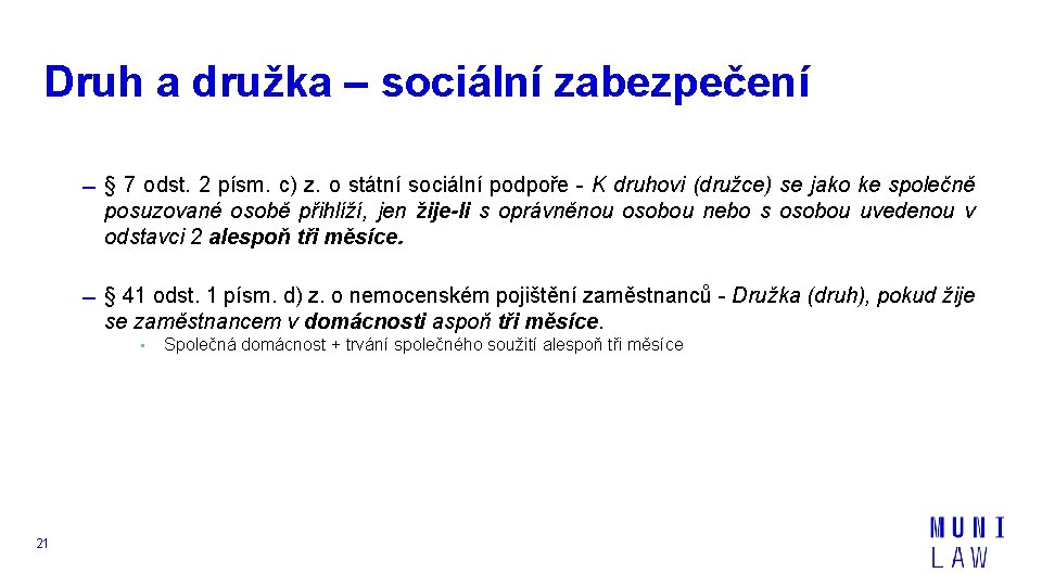 Druh a družka – sociální zabezpečení § 7 odst. 2 písm. c) z. o