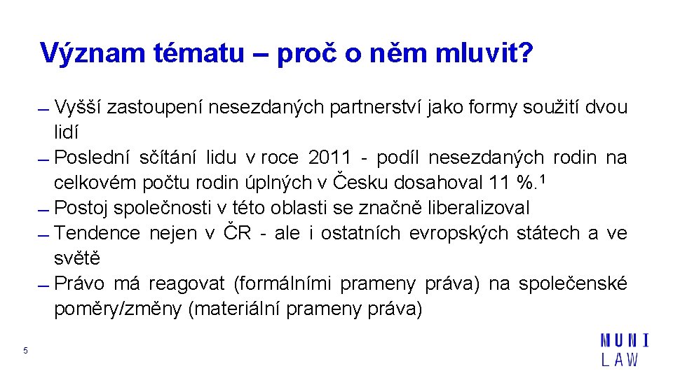 Význam tématu – proč o něm mluvit? Vyšší zastoupení nesezdaných partnerství jako formy soužití