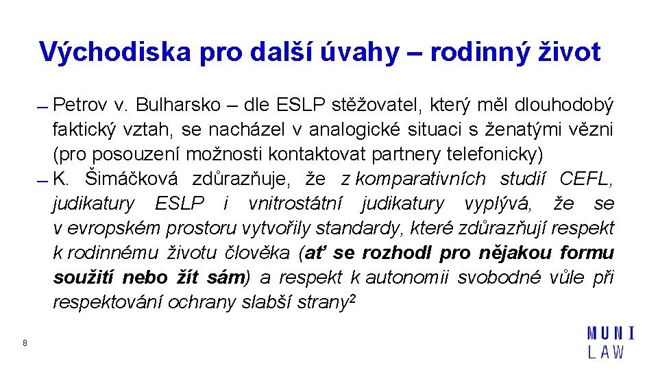 Východiska pro další úvahy – rodinný život Petrov v. Bulharsko – dle ESLP stěžovatel,