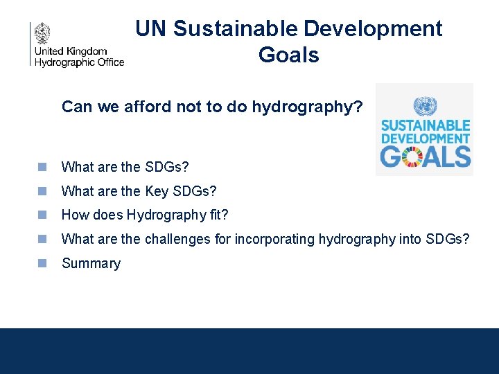 UN Sustainable Development Goals Can we afford not to do hydrography? n What are