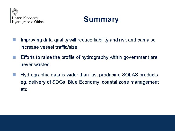 Summary n Improving data quality will reduce liability and risk and can also increase