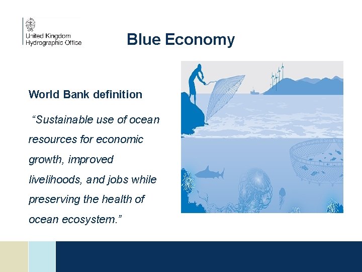 Blue Economy World Bank definition “Sustainable use of ocean resources for economic growth, improved