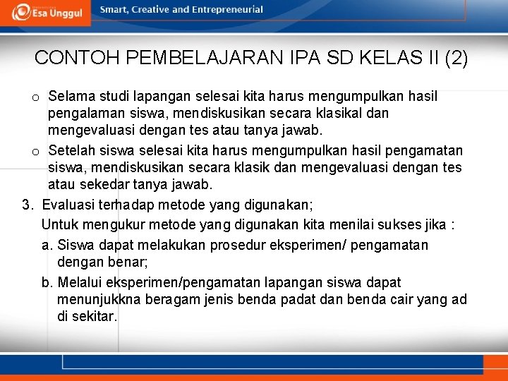 CONTOH PEMBELAJARAN IPA SD KELAS II (2) o Selama studi lapangan selesai kita harus