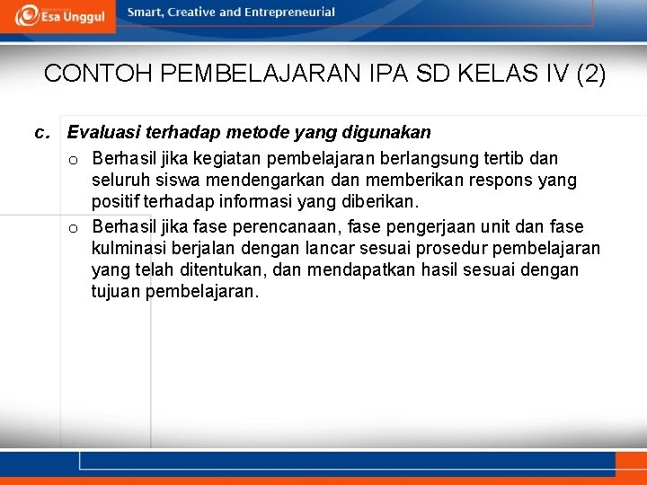 CONTOH PEMBELAJARAN IPA SD KELAS IV (2) c. Evaluasi terhadap metode yang digunakan o