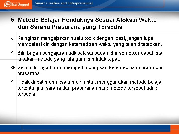 5. Metode Belajar Hendaknya Sesuai Alokasi Waktu dan Sarana Prasarana yang Tersedia v Keinginan