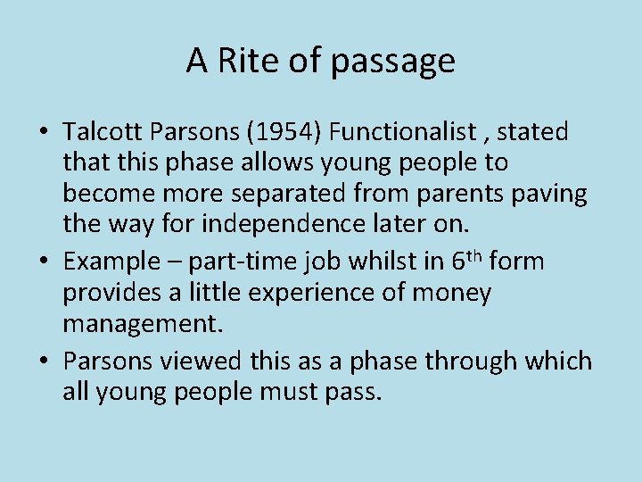 A Rite of passage • Talcott Parsons (1954) Functionalist , stated that this phase