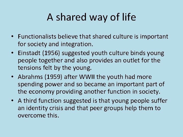 A shared way of life • Functionalists believe that shared culture is important for