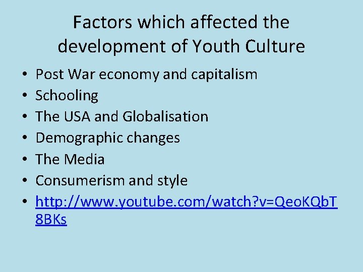 Factors which affected the development of Youth Culture • • Post War economy and