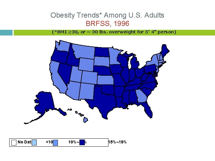 Obesity Trends* Among U. S. Adults BRFSS, 1996 (*BMI ≥ 30, or ~ 30