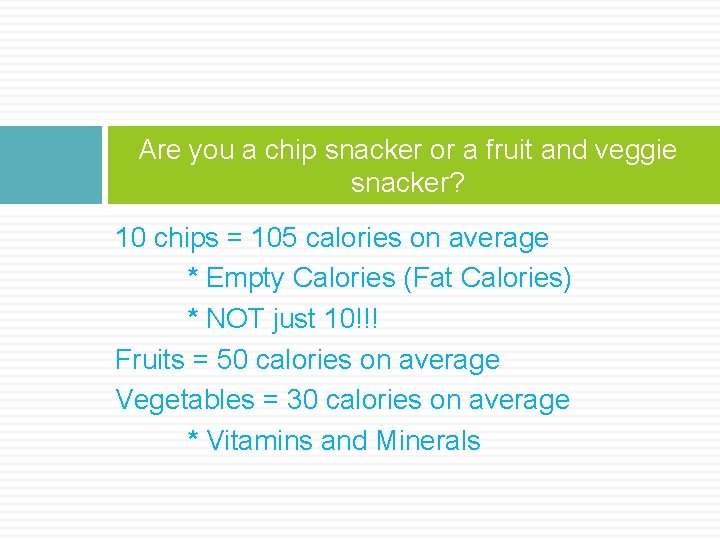 Are you a chip snacker or a fruit and veggie snacker? 10 chips =