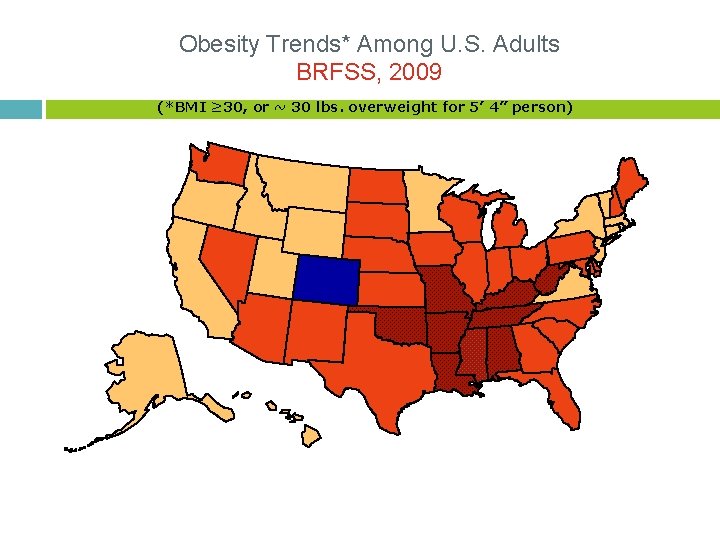 Obesity Trends* Among U. S. Adults BRFSS, 2009 (*BMI ≥ 30, or ~ 30