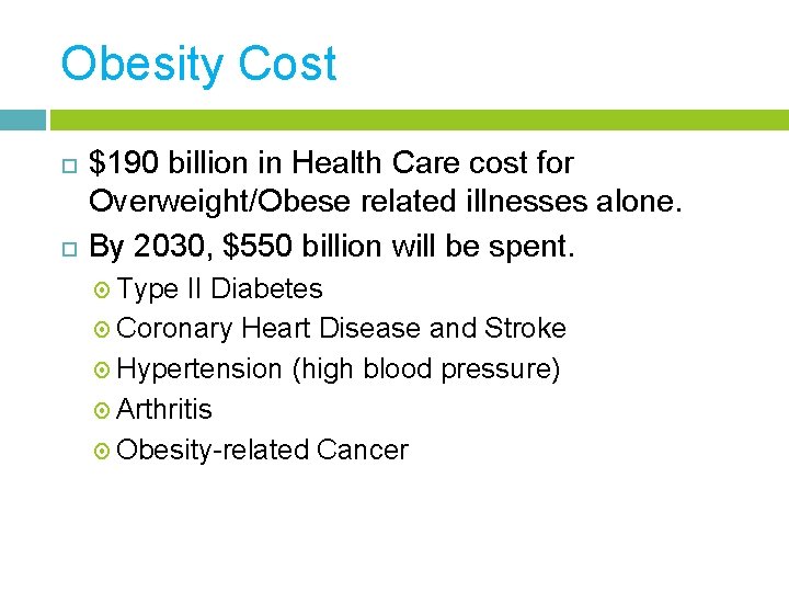 Obesity Cost $190 billion in Health Care cost for Overweight/Obese related illnesses alone. By