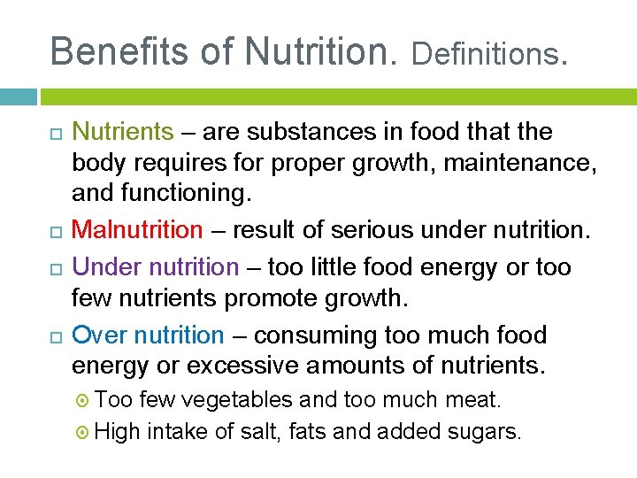 Benefits of Nutrition. Definitions. Nutrients – are substances in food that the body requires