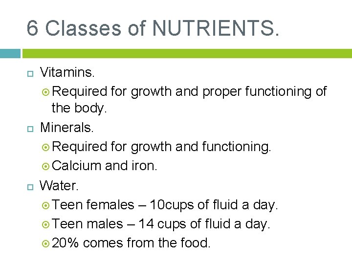 6 Classes of NUTRIENTS. Vitamins. Required for growth and proper functioning of the body.