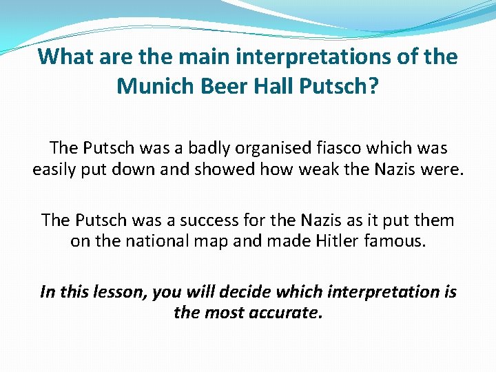 What are the main interpretations of the Munich Beer Hall Putsch? The Putsch was What are the main interpretations of the Munich Beer Hall Putsch? The Putsch was