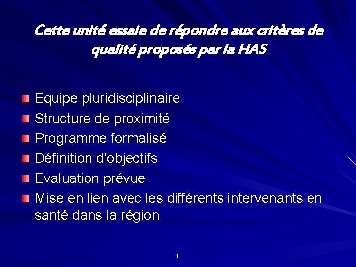 Cette unité essaie de répondre aux critères de qualité proposés par la HAS Equipe