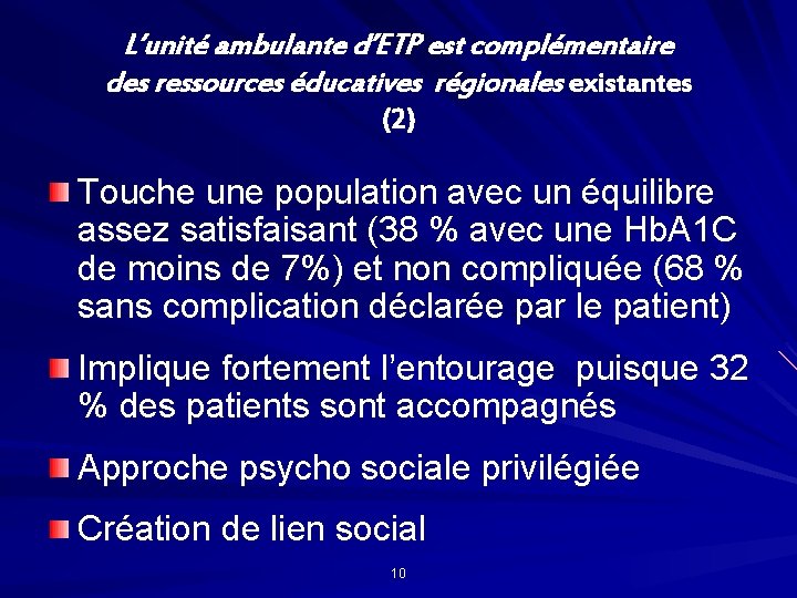 L’unité ambulante d’ETP est complémentaire des ressources éducatives régionales existantes (2) Touche une population