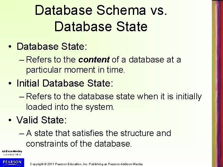 Database Schema vs. Database State • Database State: – Refers to the content of