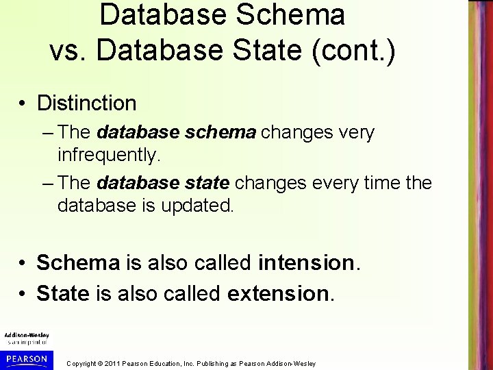 Database Schema vs. Database State (cont. ) • Distinction – The database schema changes