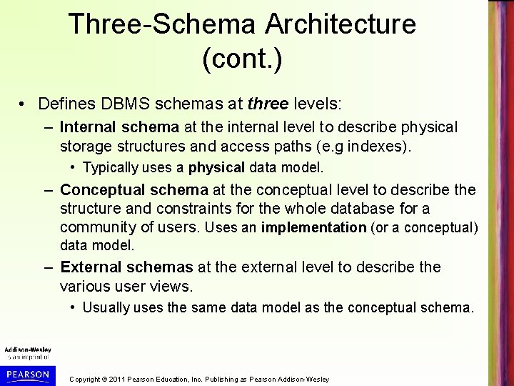 Three-Schema Architecture (cont. ) • Defines DBMS schemas at three levels: – Internal schema