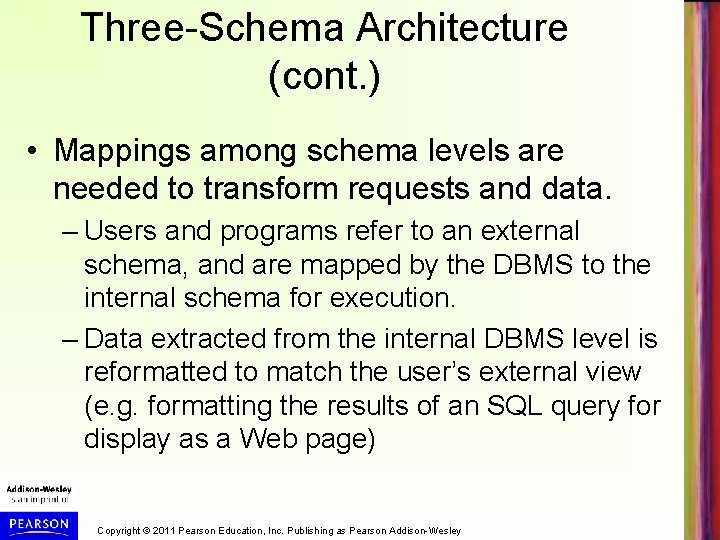 Three-Schema Architecture (cont. ) • Mappings among schema levels are needed to transform requests