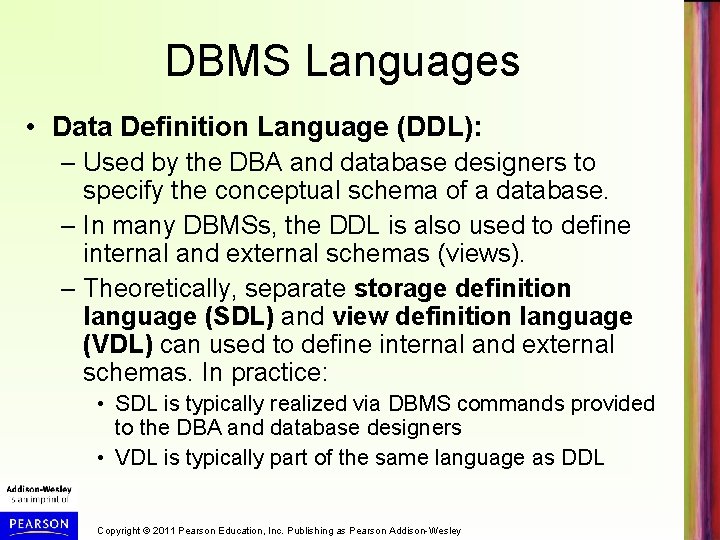 DBMS Languages • Data Definition Language (DDL): – Used by the DBA and database