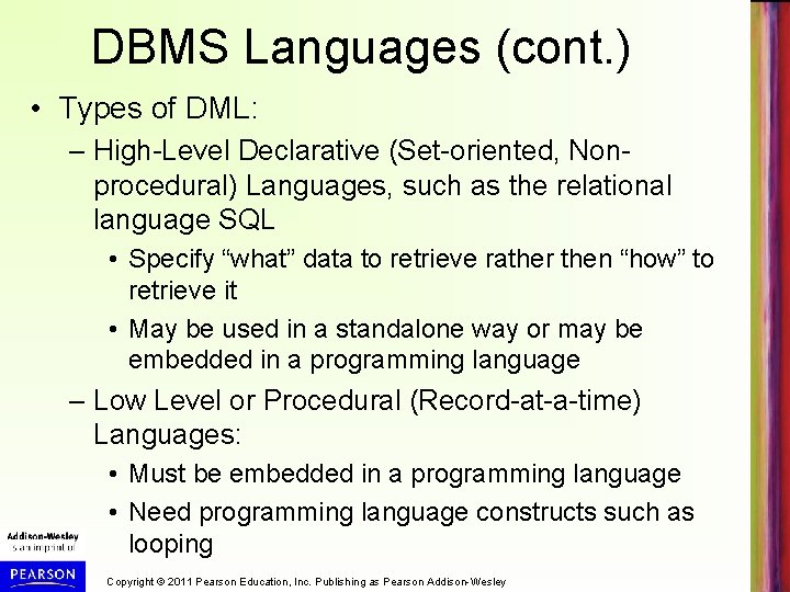 DBMS Languages (cont. ) • Types of DML: – High-Level Declarative (Set-oriented, Nonprocedural) Languages,
