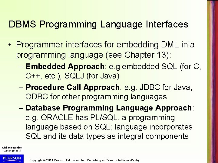 DBMS Programming Language Interfaces • Programmer interfaces for embedding DML in a programming language