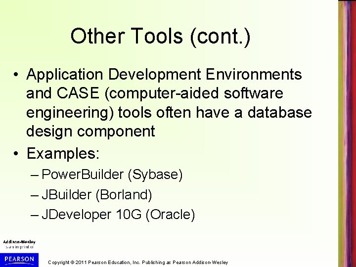 Other Tools (cont. ) • Application Development Environments and CASE (computer-aided software engineering) tools