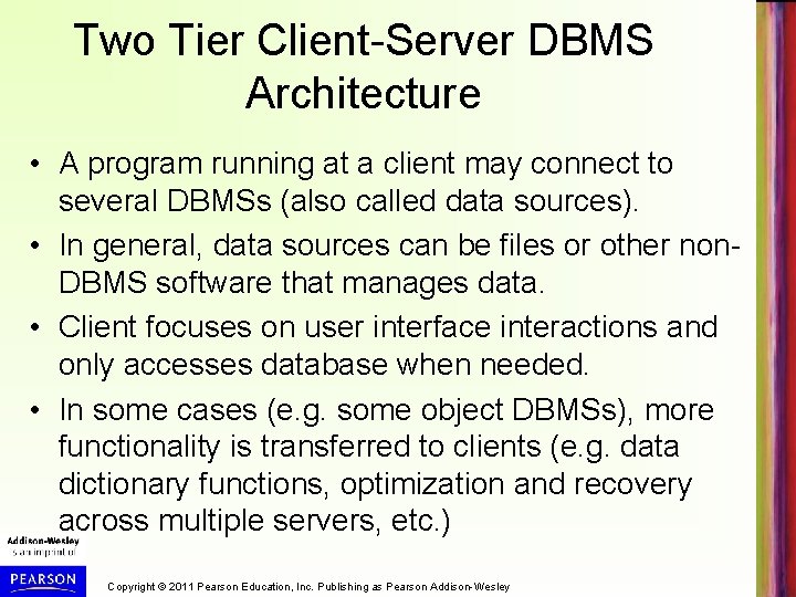 Two Tier Client-Server DBMS Architecture • A program running at a client may connect