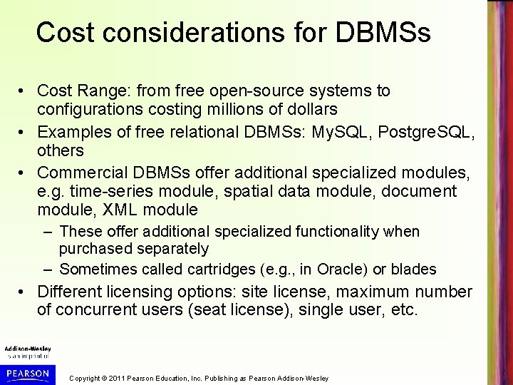 Cost considerations for DBMSs • Cost Range: from free open-source systems to configurations costing