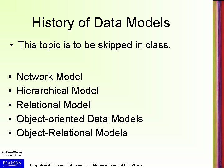 History of Data Models • This topic is to be skipped in class. •