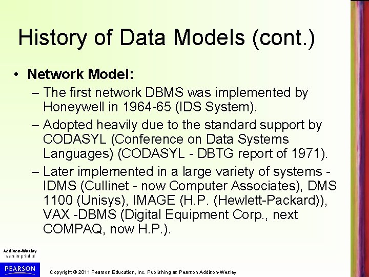 History of Data Models (cont. ) • Network Model: – The first network DBMS