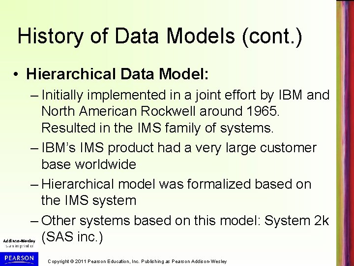 History of Data Models (cont. ) • Hierarchical Data Model: – Initially implemented in