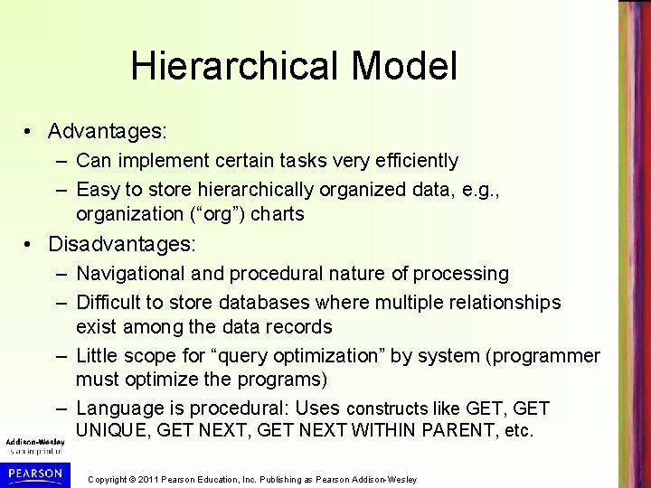 Hierarchical Model • Advantages: – Can implement certain tasks very efficiently – Easy to