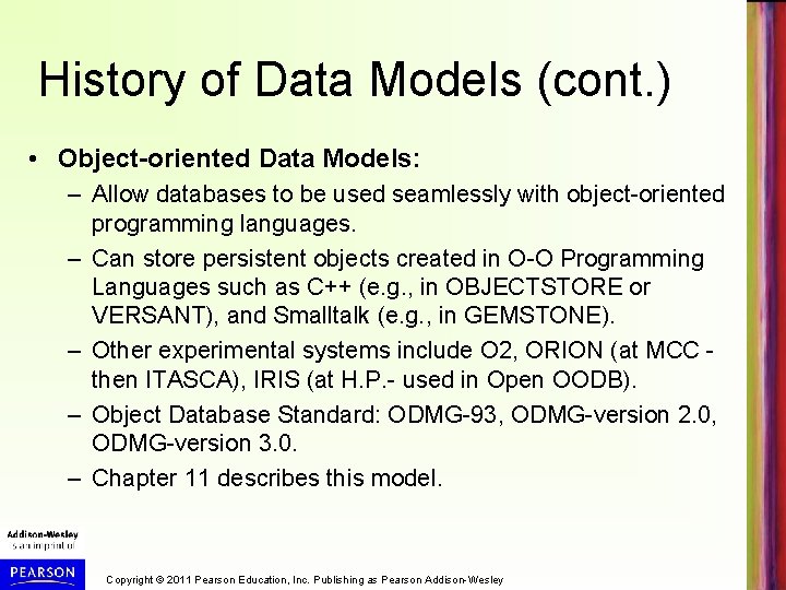 History of Data Models (cont. ) • Object-oriented Data Models: – Allow databases to