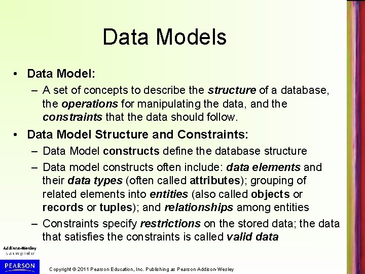 Data Models • Data Model: – A set of concepts to describe the structure