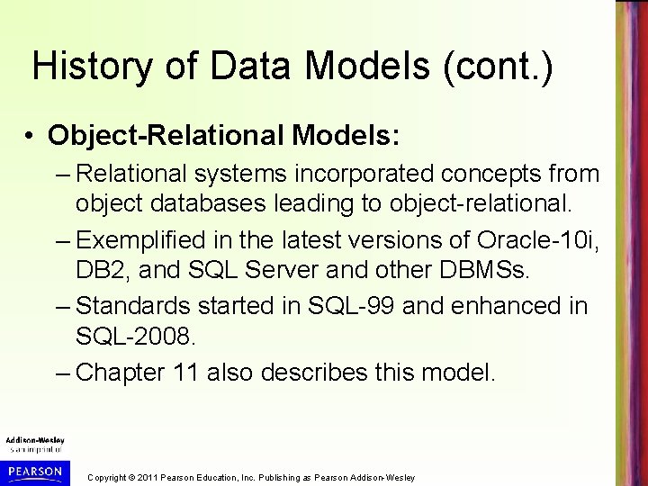 History of Data Models (cont. ) • Object-Relational Models: – Relational systems incorporated concepts