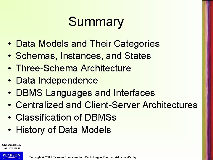 Summary • • Data Models and Their Categories Schemas, Instances, and States Three-Schema Architecture